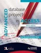 Advanced Database Projects in Access 3rd Edition - Mott, Julian; Rendell, Ian