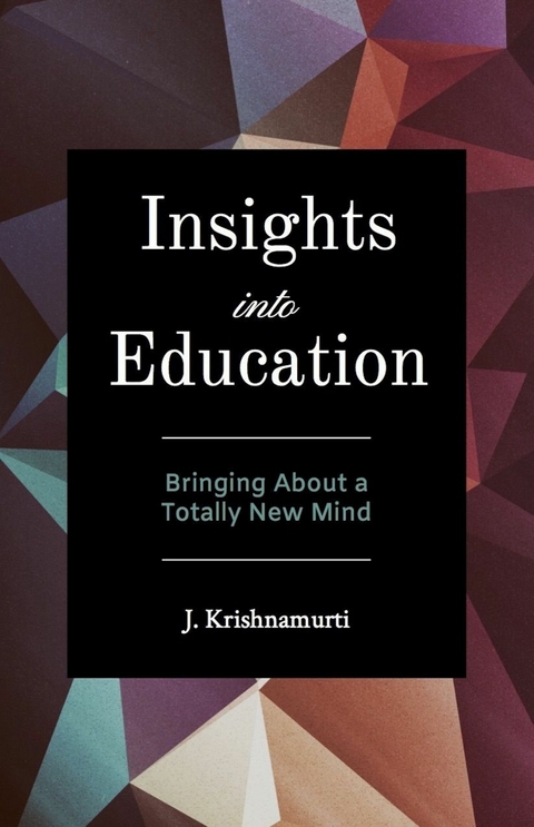 Insights Into Education -  J Krishnamurti