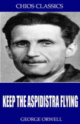 Keep the Aspidistra Flying -  George Orwell