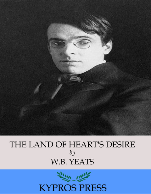 Land of Heart's Desire -  W. B. Yeats