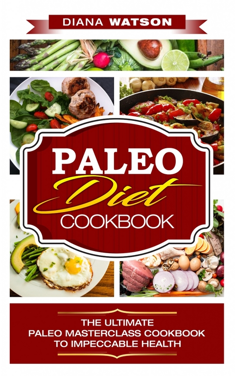 Paleo Diet Cookbook -  Diana Watson