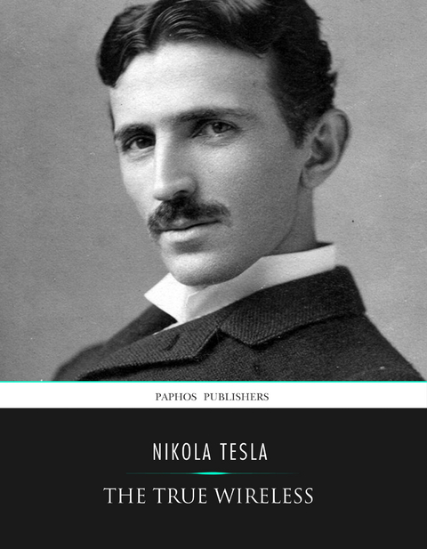 The True Wireless - Nikola Tesla