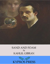Sand and Foam -  Kahlil Gibran