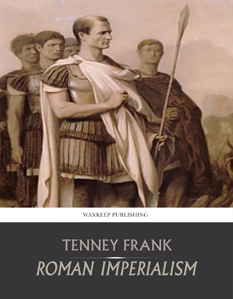 Roman Imperialism -  Tenney Frank