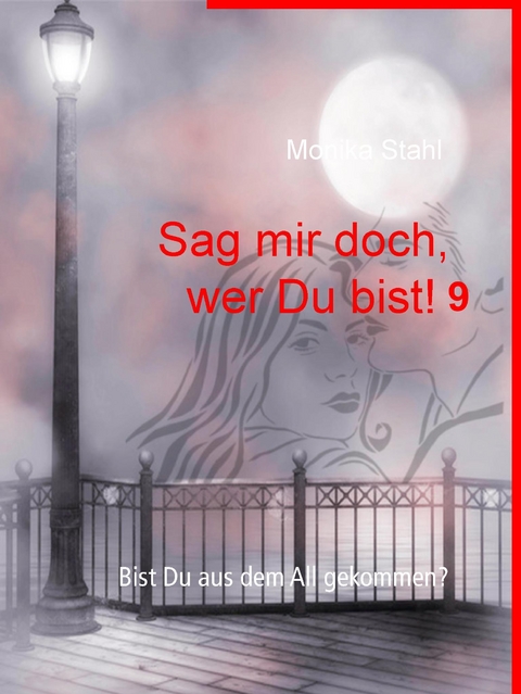 Sag mir doch, wer Du bist! 9 - Monika Stahl