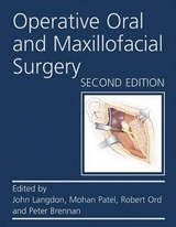 Operative Oral and Maxillofacial Surgery Second edition - Langdon, John; Patel, Mohan; Brennan, Peter; Ord, Robert