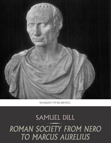 Roman Society from Nero to Marcus Aurelius -  Samuel Dill