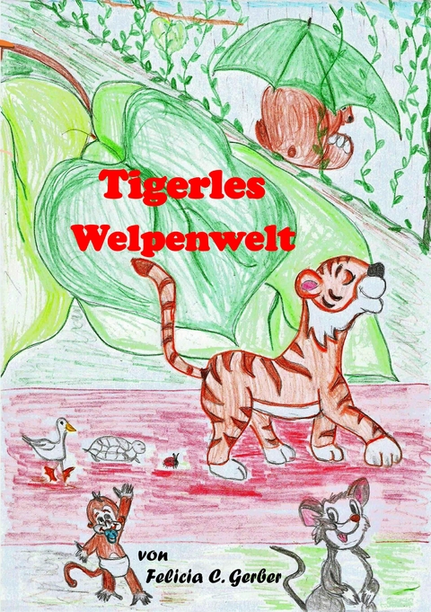 Tigerles Welpenwelt - Felicia C. Gerber