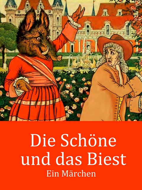 Die Schöne und das Biest -  Jeanne-Marie Leprince De Beaumont