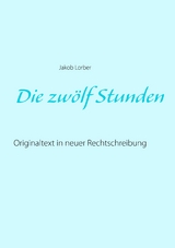 Die zwölf Stunden - Jakob Lorber