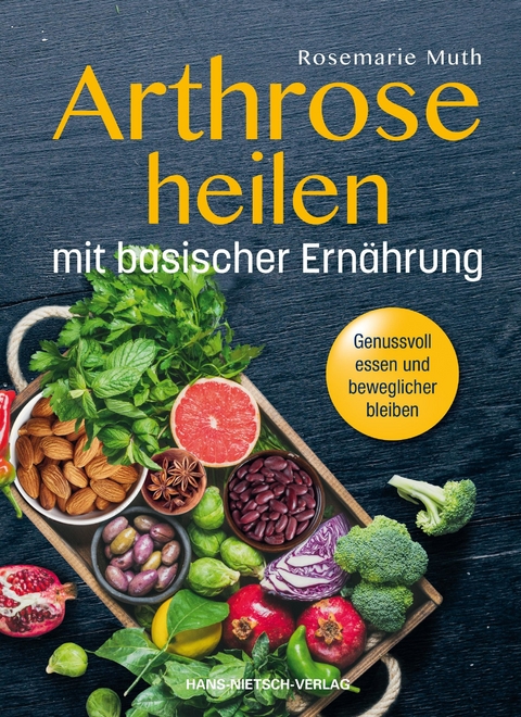 Arthrose heilen mit basischer Ernährung -  Rosemarie Muth