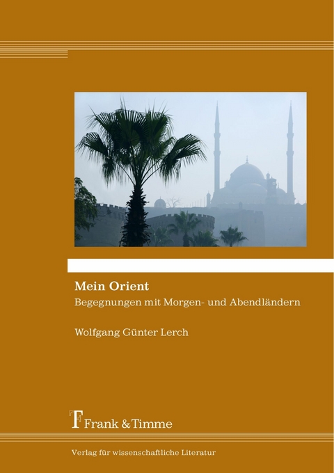 Mein Orient -  Wolfgang Günter Lerch