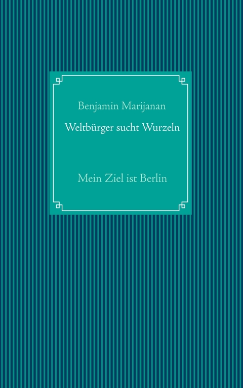 Weltbürger sucht Wurzeln - Benjamin Marijanan