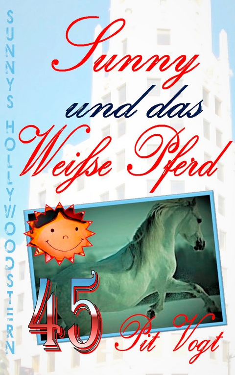 Sunny und das weiße Pferd - Pit Vogt