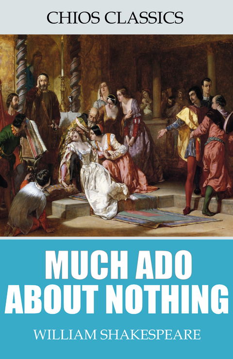 Much Ado About Nothing -  William Shakespeare