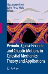 Periodic, Quasi-Periodic and Chaotic Motions in Celestial Mechanics: Theory and Applications - 