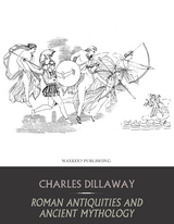 Roman Antiquities and Ancient Mythology -  Charles Dillaway