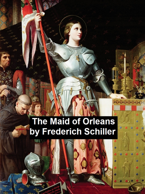 Maid of Orleans -  Frederick Schiller