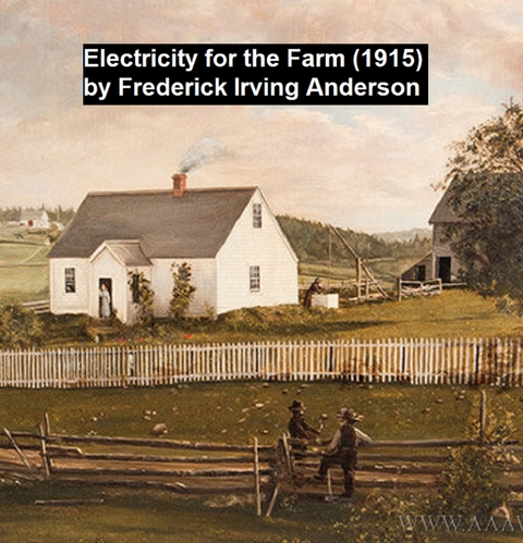 Electricity for the Farm (1915) - Frederick Irving Anderson