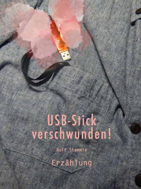 USB-Stick verschwunden! - Rolf Stemmle