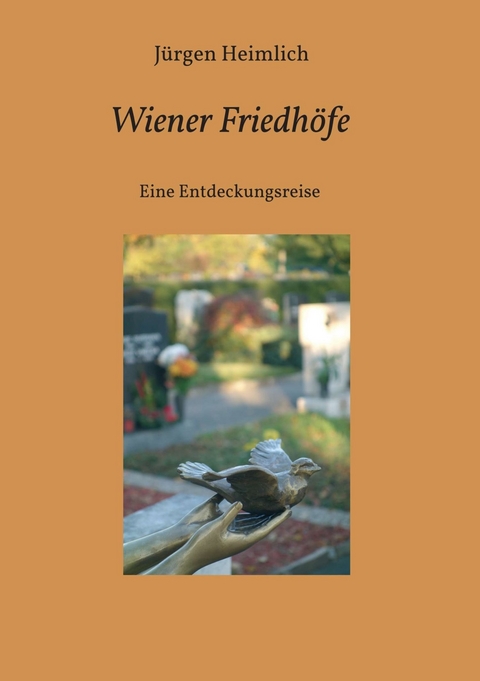 Wiener Friedhöfe -  Jürgen Heimlich