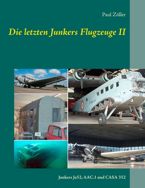 Die letzten Junkers Flugzeuge II -  Paul Zöller