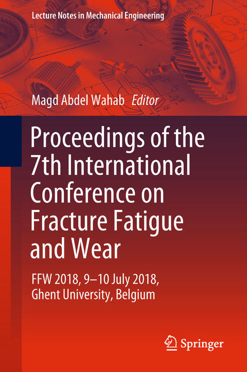 Proceedings of the 7th International Conference on Fracture Fatigue and Wear - 