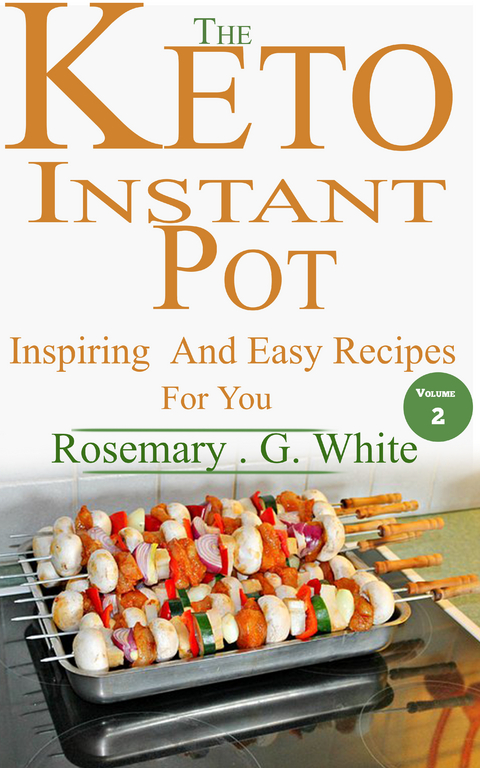 The Keto Instant Pot -  Rosemary. G. White