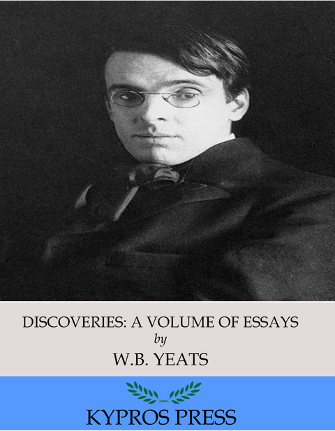 Discoveries: A Volume of Essays -  W. B. Yeats