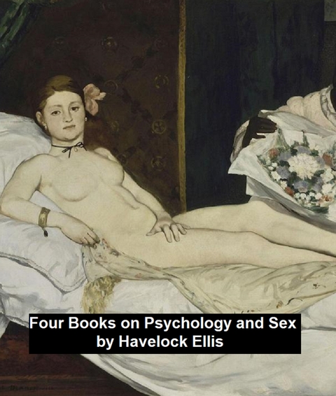 Four Books on Psychology and Sex -  Havelock Ellis