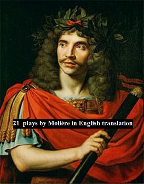 21 plays by Molière in English translation -  Moliere