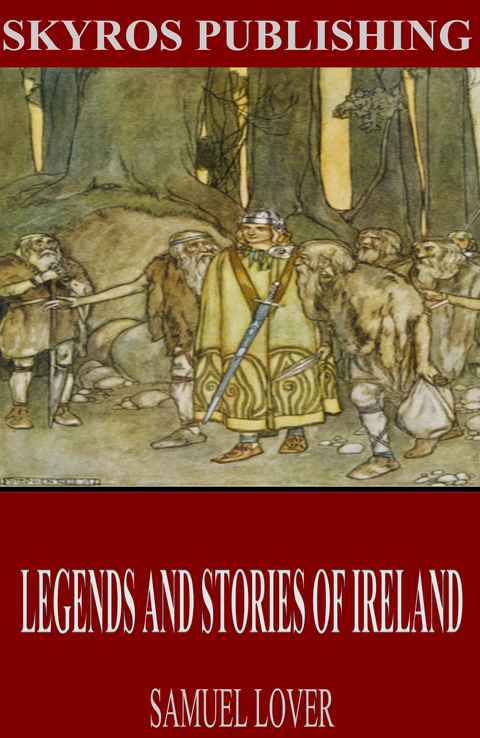 Legends and Stories of Ireland - Samuel Lover