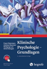 Klinische Psychologie – Grundlagen - Franz Petermann, Andreas Maercker, Wolfgang Lutz, Ulrich Stangier
