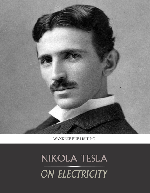 On Electricity -  Nikola Tesla