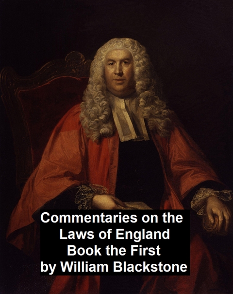 Commentary on the Laws of England. Book the First - William Blackstone