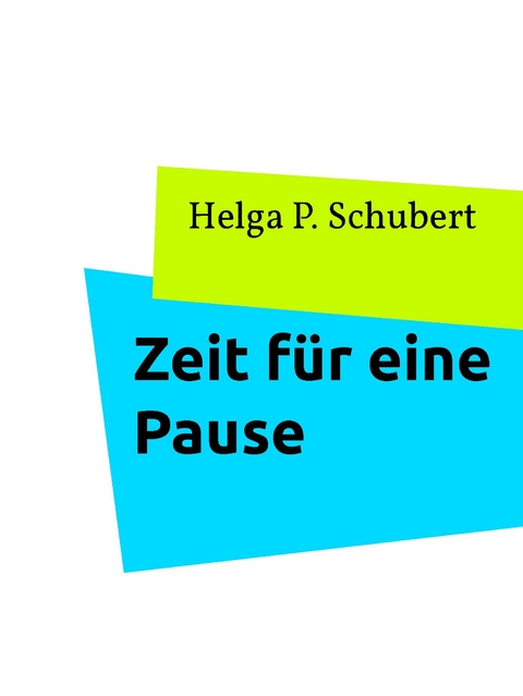 Zeit für eine Pause - Helga P. Schubert