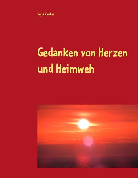 Gedanken von Herzen und Heimweh - Seija Zeidler