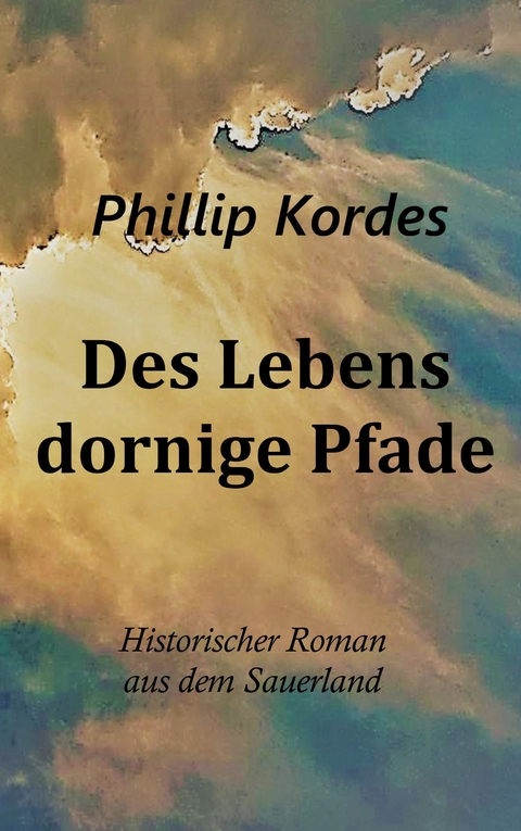Des Lebens dornige Pfade -  Phillip Kordes