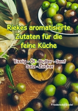 Riekes aromatisierte Zutaten für die feine Küche - Friedericke Godel