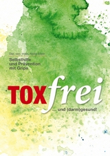 Toxfrei - Selbsthilfe und Prävention mit Grips - Nadia Beyer