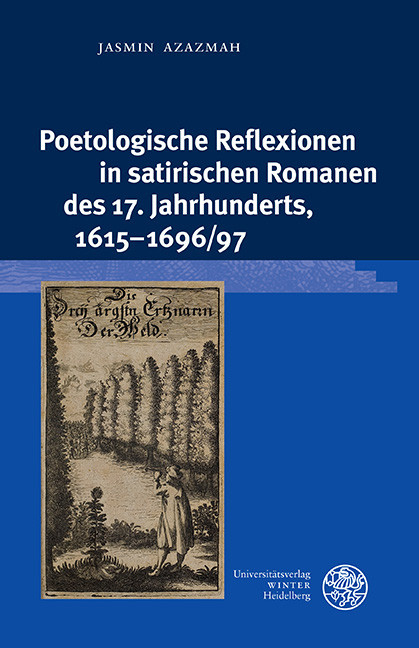 Poetologische Reflexionen in satirischen Romanen des 17. Jahrhunderts, 1615-1696/97 -  Jasmin Azazmah