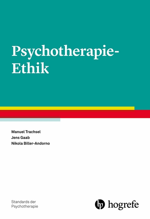 Psychotherapie-Ethik - Manuel Trachsel, Jens Gaab, Nikola Biller-Andorno