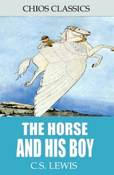 The Horse and His Boy - C.S. Lewis