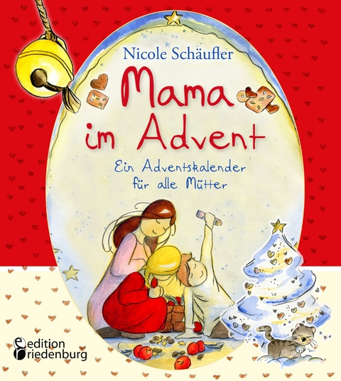 Mama im Advent - Ein Adventskalender für alle Mütter - Nicole Schäufler