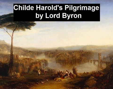 Childe Harold's Pilgrimage -  Lord Byron