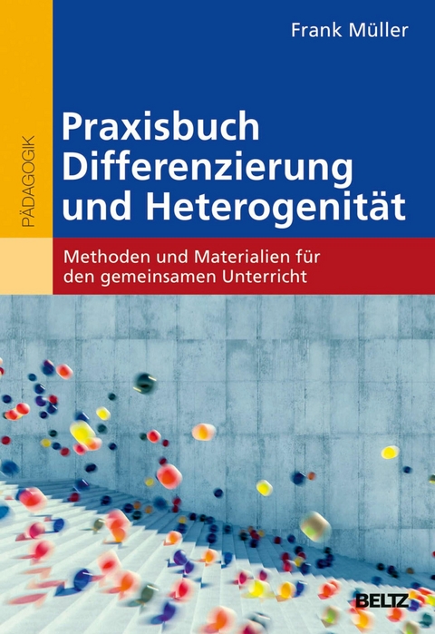 Praxisbuch Differenzierung und Heterogenität -  Frank Müller