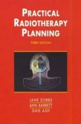 Practical Radiotherapy Planning, 3Ed - Morris, Stephen; Dobbs, Jane; Barrett, Ann; Ash, Dan; Morris, Stephen L