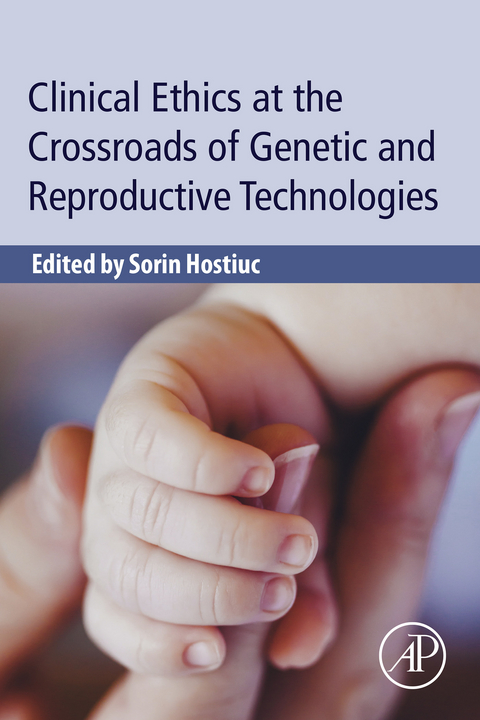 Clinical Ethics at the Crossroads of Genetic and Reproductive Technologies - 