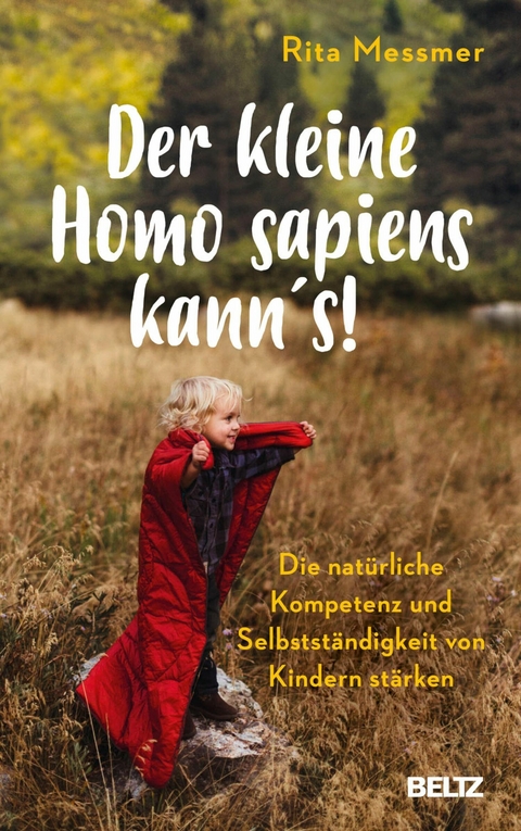 Der kleine Homo sapiens kann's! -  Rita Messmer