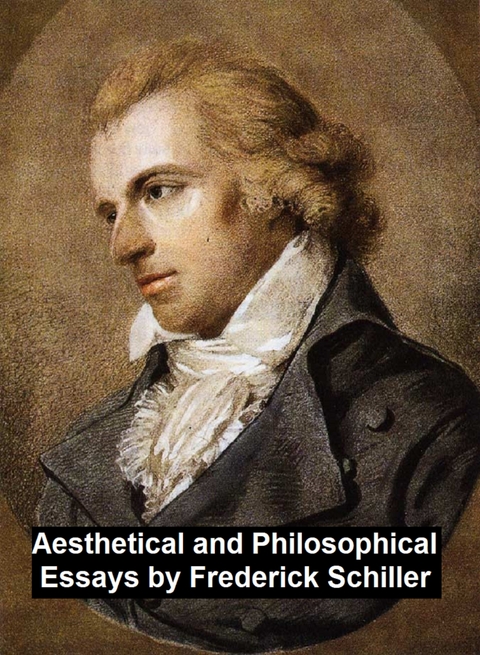 Aesthetical and Philosophical Essays -  Frederick Schiller